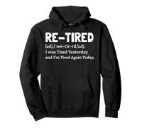 Re-Tired I was Tired Yesterday & I'm Tired Again Today Funny Pullover Hoodie