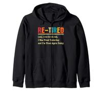 Re-Tired I was Tired Yesterday & I'm Tired Again Today Funny Zip Hoodie