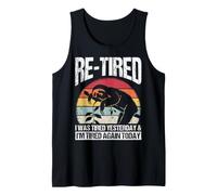 RE-Tired I was Tired Yesterday & I'm Tired Again Today Tank Top
