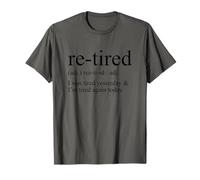 Re-Tired I was Tired Yesterday & I'm Tired Funny Retirement T-Shirt