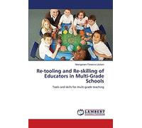Re-tooling and Re-skilling of Educators in Multi-Grade Schools: Tools and skills for multi-grade teaching