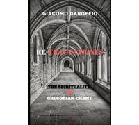 Re-tractationes: The Spirituality of Gregorian Chant