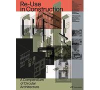 Re-Use in Construction: A Compendium of Circular Architecture