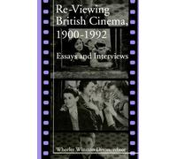 Re-Viewing British Cinema, 1900-1992: Essays and Interviews
