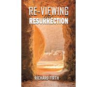 Re-Viewing the Resurrection