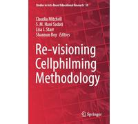 Re-visioning Cellphilming Methodology (Studies in Arts-Based Educational Research, 10)
