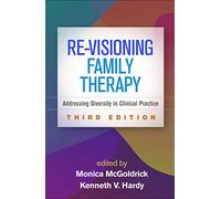 Re-Visioning Family Therapy, Third Edition: Addressing Diversity in Clinical Practice