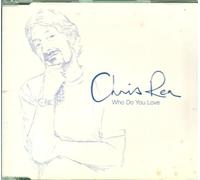 Rea, Chris - Who Do You Love