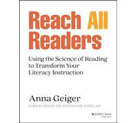 Reach All Readers: Using the Science of Reading to Transform Your Literacy Instruction