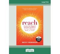 Reach: Create the Biggest Possible Audience for Your Message, Book, or Cause - Large Print
