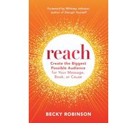 Reach: Creating Lasting Impact for Your Book, Message, or Cause