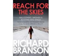 Reach for the Skies : Ballooning, Birdmen and Blasting into Space