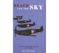 Reach For The Sky. The Story Of Douglas Bader D.S.O., D.F.C.