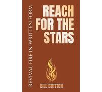 Reach for the Stars: A Christian Guide To Living With Purpose And Faith: A Bible Study For Men And Women (Revival Fire in Written Form)