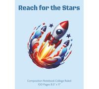 Reach for the Stars: Rocket Composition Notebook Blue: College Ruled 8.5 x 11 inches