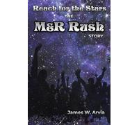 REACH FOR THE STARS - THE M&R RUSH STORY