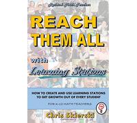 Reach Them All: How to Create and Use Learning Stations to Get Growth out of All your Students - for K-12 Math Teachers