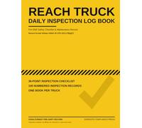 Reach Truck Daily Inspection Log Book: Pre-Shift Safety Checklist & Maintenance Record for One Truck - 36-Point OSHA-Format Checklist, 100 Inspection Records