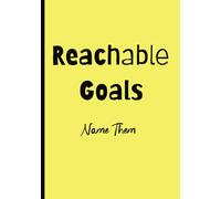 Reachable Goals Journal:: Achieve to your goals Notebook for School, College, Office, Work | Perfect Gift for students, artists, professionals and teachers