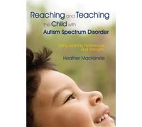 Reaching and Teaching the Child with Autism Spectrum Disorder : Using Learning Preferences and Strengths