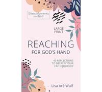 Reaching for God's Hand - Large Print: 40 Reflections to Deepen Your Faith Journey (Silent Moments with God Series) (Silent Moments with God - Large Print Series)