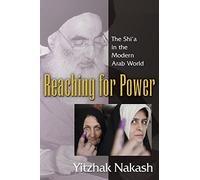 Reaching for Power: The Shi'a in the Modern Arab World