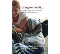 Reaching for the Sky: Religious Education from Christian and Islamic Perspectives: 43 (Currents of Encounter, 43)