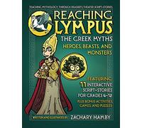 Reaching Olympus: Teaching Mythology through Reader's Theater (A Creative Textbook for Teaching Greek Mythology to Middle School and High School Students)