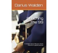 Reaching The 99: A strategic map to help your church maximize it’s gospel potential