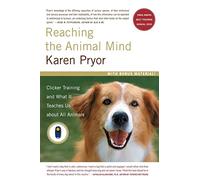 Reaching the Animal Mind: Clicker Training and What It Teaches Us about All Animals (A Gift for Animal Lovers)