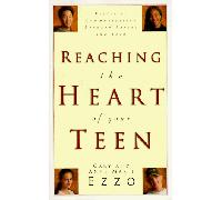 Reaching the Heart of Your Teen: Basics of Communication between Parent and Teen
