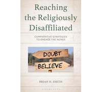 Reaching the Religiously Disaffiliated : Comparative Strategies to Engage the Nones