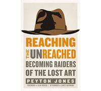Reaching the Unreached: Becoming Raiders of the Lost Art