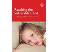 Reaching the Vulnerable Child: Therapy with Traumatized Children (Delivering Recovery)