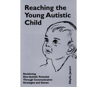 Reaching the Young Autistic Child: Reclaiming Non-autistic Potential Through Communicative Strategies and Games