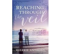 Reaching Through The Veil: Angels in Everday Life