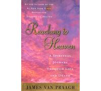 Reaching to Heaven: A Spiritual Journey through Life and Death