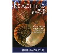 Reaching True Peace: 7 Universal Realms Of Spiritual Development