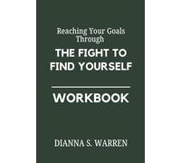 Reaching Your Goals Through The Fight to Find Yourself Workbook: Joel Tudman’s Ideas to Becoming the Person You Were Meant to Be