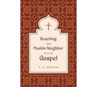 Reaching Your Muslim Neighbor with the Gospel