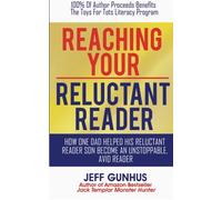 Reaching Your Reluctant Reader: How One Dad Helped His Reluctant Reader Son Become An Unstoppable, Avid Reader