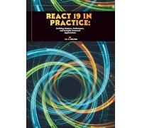 React 19 in Practice: Building Modern, Performant, and Scalable Frontend Applications