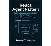 React Agent Pattern: Building Scalable, Maintainable Stateful Logic - A Hands-On Guide with Real-World Examples