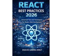 React Best Practices 2026: Scalable Architecture, Design Patterns, Hooks, Performance, and Modern React 19 Techniques