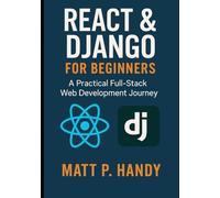 React & Django for Beginners: A Practical Full-Stack Web Development Journey