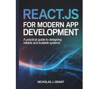 REACT.JS FOR MODERN APP DEVELOPMENT: A Practical Guide to Designing Reliable and Scalable Systems
