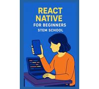 React Native for Beginners: Create Mobile Apps with JavaScript (Software & App Development)