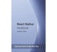 React Native Hookbook: Understand Hooks the Way React Does