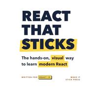 React That Sticks: The Hands-On, Visual Way to Learn Modern React
