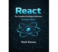 React - The Complete Developer Reference: Developer Edition